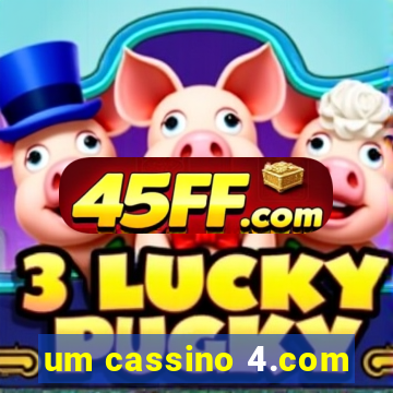 um cassino 4.com